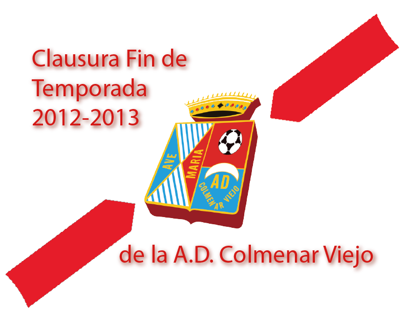 Clausura Fin de Temporada 2012-2013 A.D. Colmenar Viejo